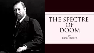 The Spectre of Doom (The Invisible Giant) by Bram Stoker Audiobook