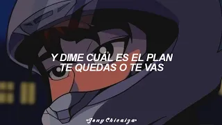 y dime cual es el plan te quedas o te vas (Letra/Lyrics)