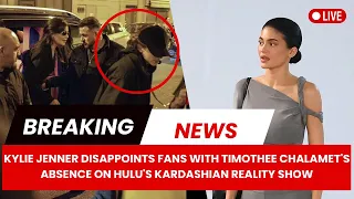Kylie Jenner Disappoints Fans With Timothee Chalamet's Absence On Hulu's Kardashian Reality Show