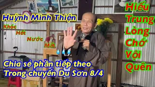 CHÚ HUỲNH MINH THIỆN CHIA SẺ PHẦN TIẾP THEO TRONG CHUYẾN DU SƠN 8/4.