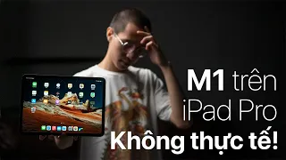 iPad Pro M1: Chip M1 trên iPad Pro chưa có nhiều giá trị thực tế!