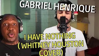 THE MARIAH CAREY NOTE THOUGH ! Gabriel Henrique - I Have Nothing Whitney Houston cover (REACTION)