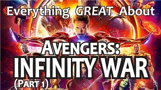 Everything GREAT About Avengers: Infinity War! (Part 1)