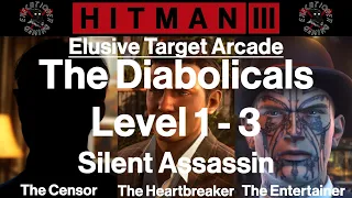 Hitman 3: Elusive Target Arcade - The Diabolicals - Level 1-3 - Silent Assassin