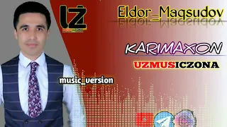 Eldor Maqsudov (Karimaxon) Music version 2020 | Елдор Максудов (Каримахон)   QuvaYulduzlari