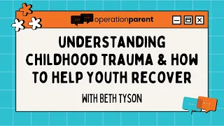 Understanding Childhood Trauma and How to Help Youth Recover