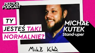 TY JESTEŚ TAKI NORMALNIE? - STAND-UPER - Michał Kutek - #68