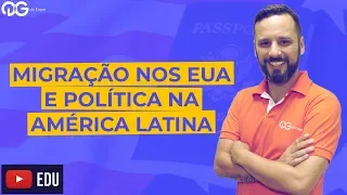 Atualidades: Migração nos EUA e Política na América Latina