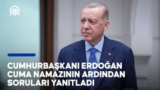 Cumhurbaşkanı Erdoğan, cuma namazının ardından gündeme ilişkin soruları yanıtladı