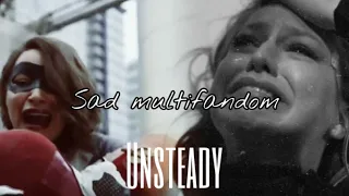 ⚪ Sad multifandom | Unsteady.