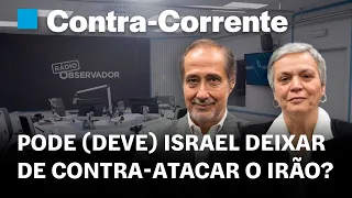 Pode (deve) Israel deixar de contra-atacar o Irão? | Contra-Corrente em direto na Rádio Observador