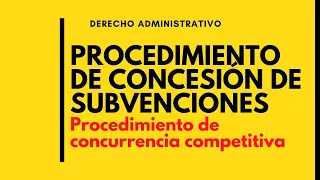 SUBVENCIONES. Procedimiento de concesión de CONCURRENCIA COMPETITIVA | deadet