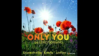 ONLY YOU by LORD SORIANO (LYRICS)