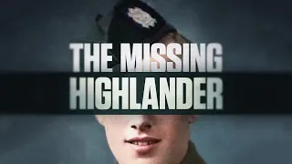 THE MISSING HIGHLANDER - Searching for Joe, lost in the fog of war (WW2 documentary by Till Victory)