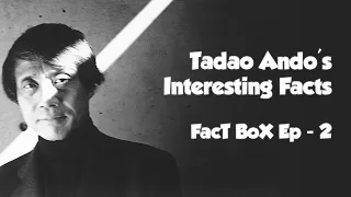 Tadao Ando's Interesting Facts | Fact Box | Ep - 2 | Pavi Design Studio