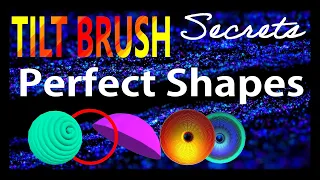 TILT BRUSH SECRETS: Perfect Circle, Sphere, Bowl, Disc
