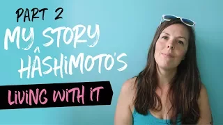 My Hashimoto's Story PART 2 - After the Diagnosis