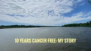 Story time:   Ten Years Cancer Free