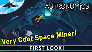 Awesome New Space Miner!! | Astronomics - First Look [DEMO]