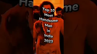 Top 10 Most Handsome Man in India 2023 🔥🌏 #shorts #top10 #top10handsomeman