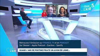 Quand l'ami de Poutine pirate un avion de ligne... #cdanslair 24.05.2020