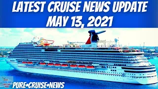 Latest Cruise News Update For May 13, 2021