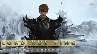 Lord Xue Ying - Season 2 Epiosde 6