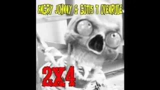 Angry Johnny & Goatis T Ovenrude"2X4"