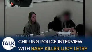 Lucy Letby: Chilling Police Interview Footage Of Nurse Who Killed Seven Babies