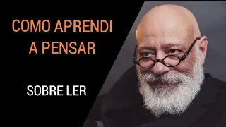 COMO APRENDI A PENSAR ● LUIZ FELIPE PONDÉ