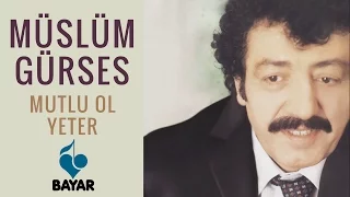 Müslüm Gürses - Mutlu Ol Yeter