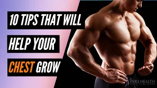 10 Tips That'll Help Your Chest Grow