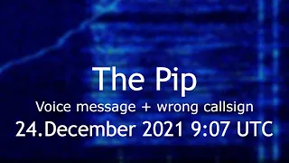The Pip voice message + wrong callsign  24.December 2021 9:07 UTC