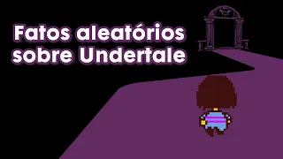 Fatos aleatórios sobre Undertale #undertale