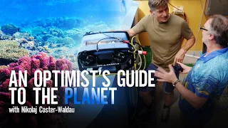 Technology And Nature Can Work Together | An Optimist's Guide To The Planet