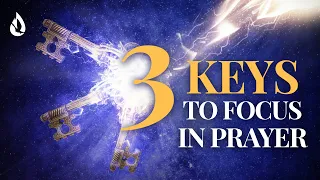 How to Overcome Distraction in Prayer - 3 POWERFUL Keys