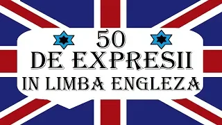 Invata engleza | 50 de EXPRESII UTILE in Limba engleza