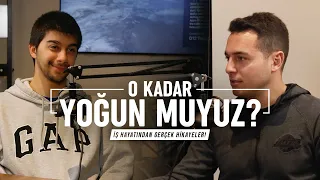 O kadar yoğun muyuz? | Kısa ve Öz 044