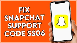 How to Fix Snapchat Support Code SS06 (Full Guide)