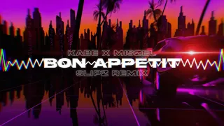 Kabe x Miszel - Bon Appétit (SLIPZ REMIX)