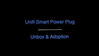 Unifi Smart Power Plug Unbox & Adoption