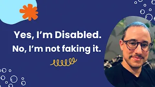 Yes, I’m Disabled. No, I’m not faking it.