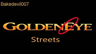 Streets Goldeneye (N64) Music Extended