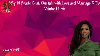 Sip N Shade chat with Love and Marriage DC's Winter Harris @imsimplywinter | #lamdc #owntv