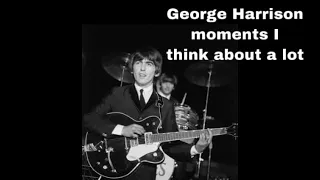 George Harrison moments I think about a lot