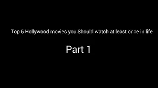 Top 5 Movies you should watch at least once in a life (Part 1)
