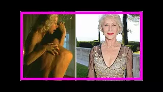 Helen Mirren tells actresses to stop complaining about nude scenes they signed up to