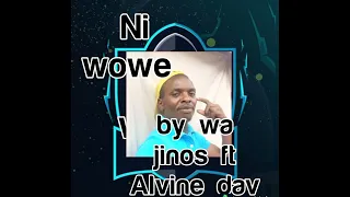 Ni wowe by wa jinos ft Alvine Dav