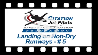 CJP Foundation Safety Video Podcast - Landing on Non-Dry Runways - #5