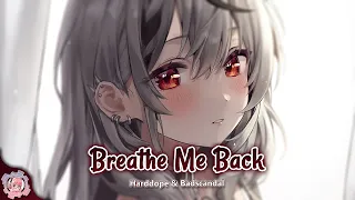 Nightcore | Breathe Me Back (Harddope & Badscandal) | (Lyrics)